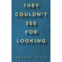 They Couldn't See for Looking