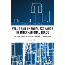 Value and Unequal Exchange in International Trade: The Geography of Global Capitalist Exploitation - Paperback