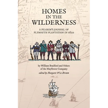 Homes in the Wilderness: A Pilgrim's Journal of Plymouth Plantation in 1620