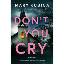 Don't You Cry: A Thrilling Suspense Novel from the Author of Local Woman Missing