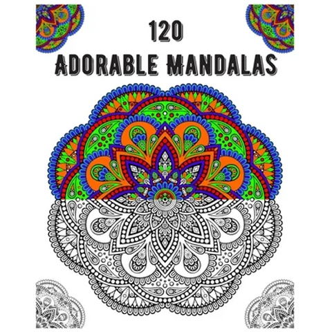 120 Adorable Mandalas: mandala coloring book for kids, adults, teens, beginners, girls: 120 amazing patterns and mandalas coloring book: Stre