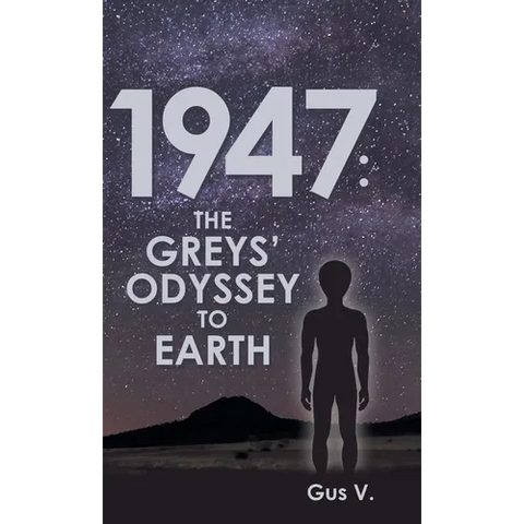 1947: the Greys' Odyssey to Earth