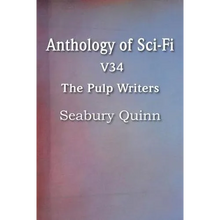 Anthology of Sci-Fi V34, the Pulp Writers - Seabury Quinn