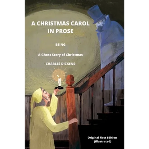A CHRISTMAS CAROL IN PROSE BEING A Ghost Story of Christmas BY CHARLES DICKENS Original First Edition (Illustrated)