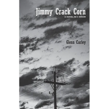 Jimmy Crack Corn: A Novel in C Minor