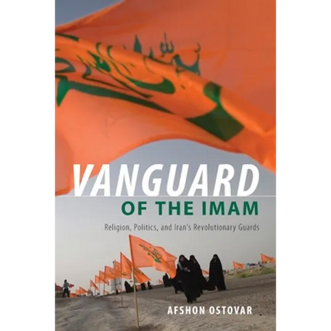 Vanguard of the Imam: Religion, Politics, and Iran's Revolutionary Guards