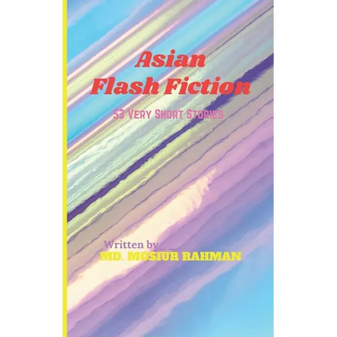 Asian Flash Fiction: 53 Very Short Stories