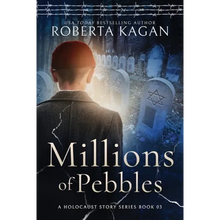 Millions of Pebbles: Book Three in A Holocaust Story Series
