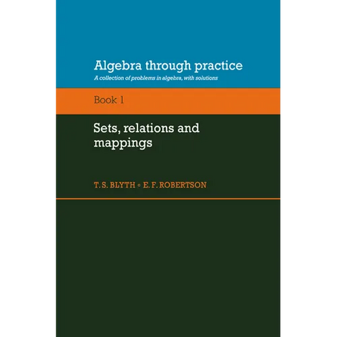Algebra Through Practice: Volume 1, Sets, Relations and Mappings: A Collection of Problems in Algebra with Solutions