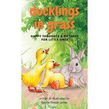 Ducklings In Grass: Happy Thoughts & Pictures for Little Ones - Hardcover