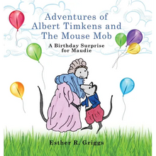 Adventures of Albert Timkens and the Mouse Mob: A Birthday Surprise for Maudie - Hardcover