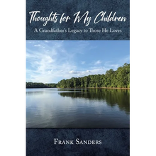 Thoughts for My Children: A Grandfather's Legacy to Those He Loves