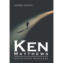 Ken Matthews: Unfinished Business