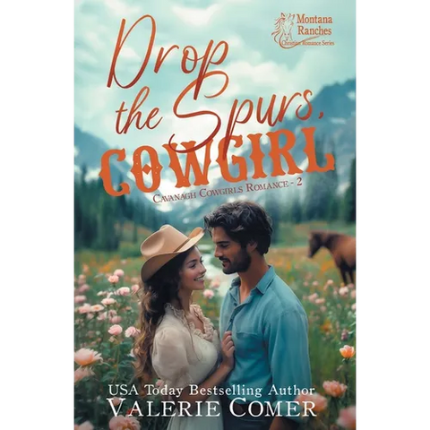 Drop the Spurs, Cowgirl: A brother's best friend, loathe-to-love Montana Ranches Christian romance