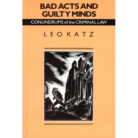 Bad Acts and Guilty Minds: Conundrums of the Criminal Law