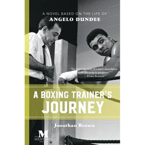 A Boxing Trainer's Journey: A Novel Based on the Life of Angelo Dundee