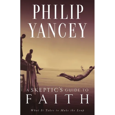 A Skeptic's Guide to Faith: What It Takes to Make the Leap