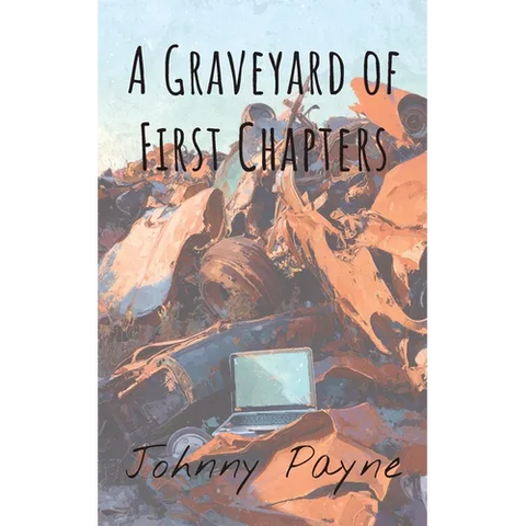 A Graveyard of First Chapters