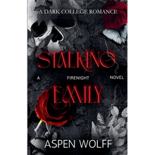 Stalking Emily: A Dark College Romance