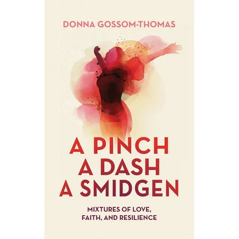 A Pinch A Dash A Smidgen: Mixtures of Love, Faith, and Resilience