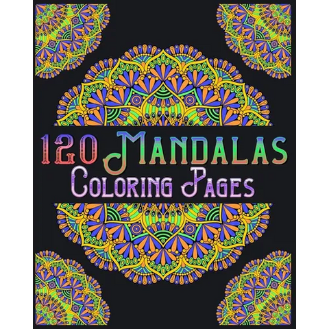 120 Mandalas Coloring Pages: mandala coloring book for kids, adults, teens, beginners, girls: 120 amazing patterns and mandalas coloring book: Stre