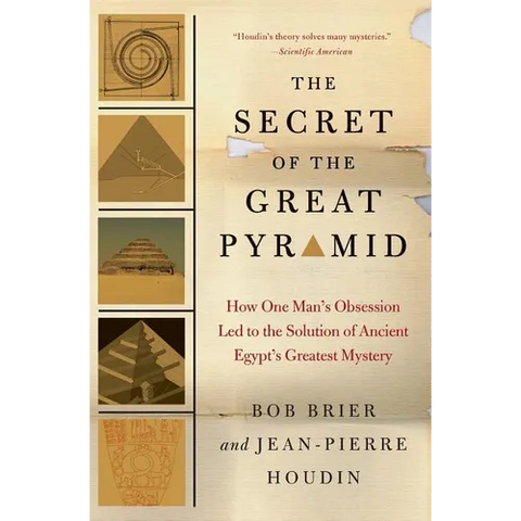 The Secret of the Great Pyramid: How One Man's Obsession Led to the Solution of Ancient Egypt's Greatest Mystery