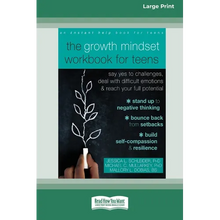 The Growth Mindset Workbook for Teens: Say Yes to Challenges, Deal with Difficult Emotions, and Reach Your Full Potential [16pt Large Print Edition] - Paperback