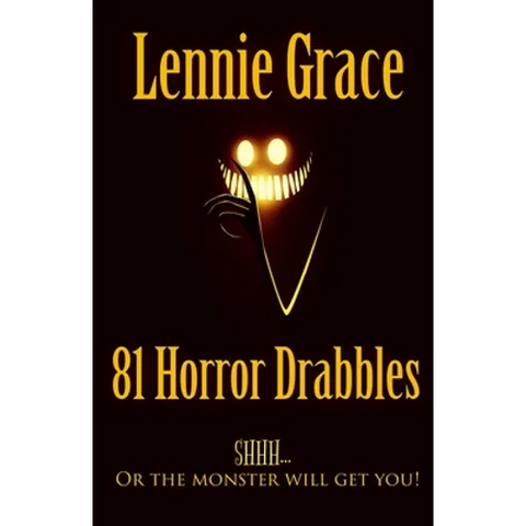 81 Horror Drabbles: A collection of 100 word Horror Stories
