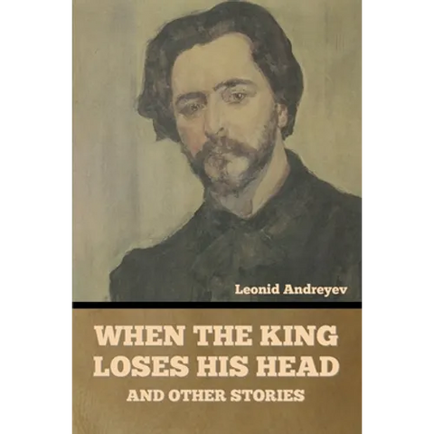 When the King Loses His Head, and Other Stories