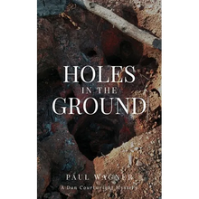 Holes in the Ground: A Dan Courtwright Mystery