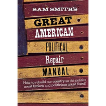 Sam Smith's Great American Political Repair Manual - Paperback