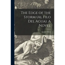 The Edge of the Storm (Al Filo Del Agua). A Novel