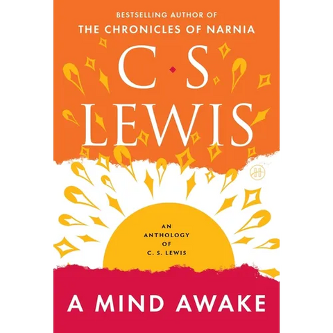 A Mind Awake: An Anthology of C. S. Lewis