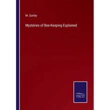 Mysteries of Bee-Keeping Explained - Paperback