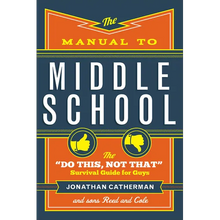 The Manual to Middle School: The Do This, Not That Survival Guide for Guys - Paperback