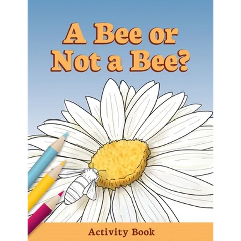 A Bee or Not a Bee?: Activity Book