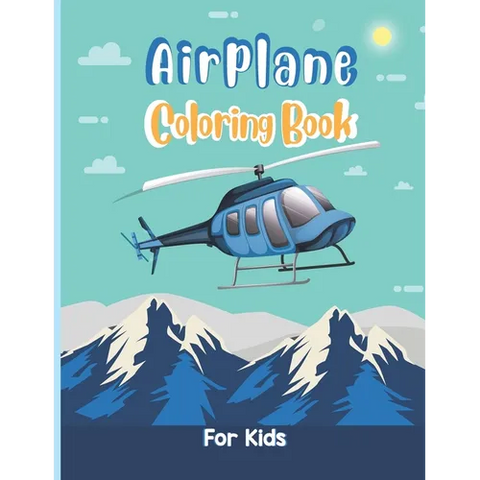 Airplane Coloring Book For Kids: An Airplane Coloring Book for Toddlers and Kids ages 4-8 with 40 Beautiful Coloring Pages of Airplane Who Love Airpla