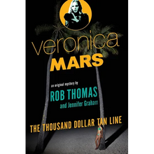 Veronica Mars: An Original Mystery by Rob Thomas: The Thousand-Dollar Tan Line - Paperback