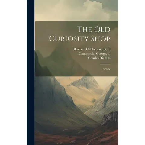 The Old Curiosity Shop: A Tale