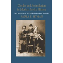 Gender and Assimilation in Modern Jewish History: The Roles and Representation of Women