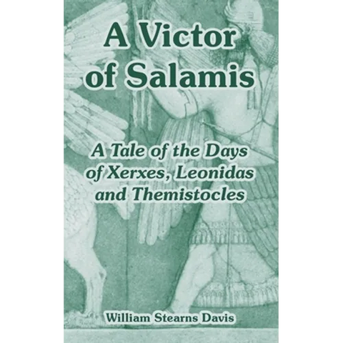 A Victor of Salamis: A Tale of the Days of Xerxes, Leonidas and Themistocles