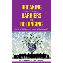Breaking the Barriers to Belonging: United by Our Biology and Shared Humanity