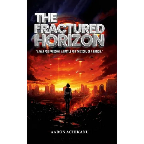 The Fractured Horizon: A War for Freedom. A Battle for the Soul of a Nation