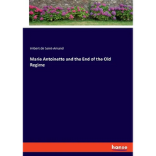 Marie Antoinette and the End of the Old Regime - Paperback