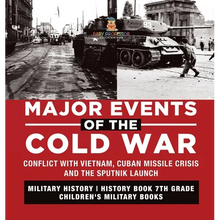 Major Events of the Cold War Conflict with Vietnam, Cuban Missile Crisis and the Sputnik Launch Military History History Book 7th Grade Children's Mil - Hardcover