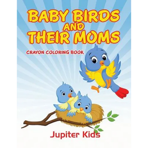 Baby Birds and Their Moms: Crayon Coloring Book