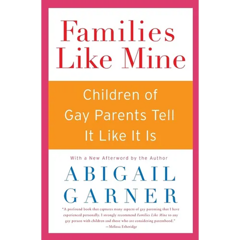 Families Like Mine: Children of Gay Parents Tell It Like It Is