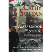 An Ambassador to Syria: Book 3 on the Syrian Quartet