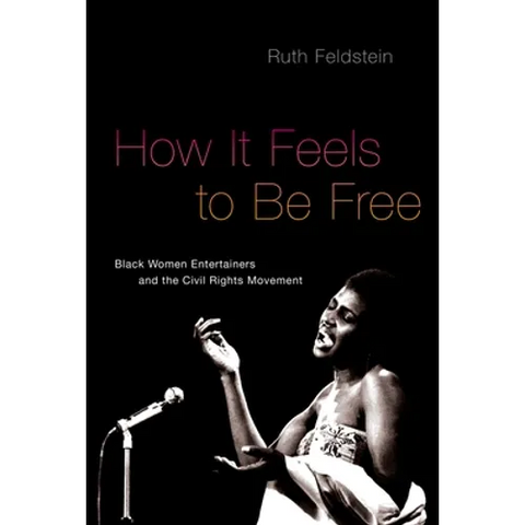 How It Feels to Be Free: Black Women Entertainers and the Civil Rights Movement