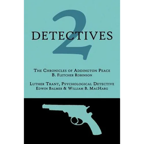 2 Detectives: The Chronicles of Addington Peace / Luther Trant, Psychological Detective